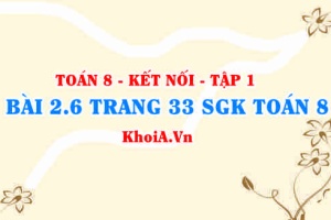 Bài 2.6 trang 33 SGK Toán 8 tập 1 Kết nối tri thức